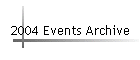2004 Events Archive