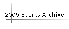 2005 Events Archive