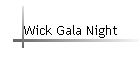 Wick Gala Night