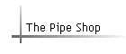 The Pipe Shop